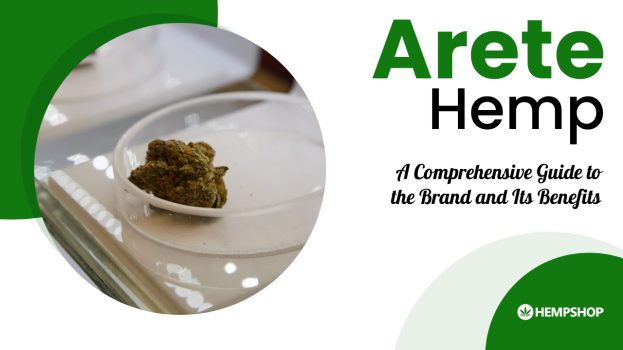 Arete Hemp: A Comprehensive Guide to the Brand and Its Benefits