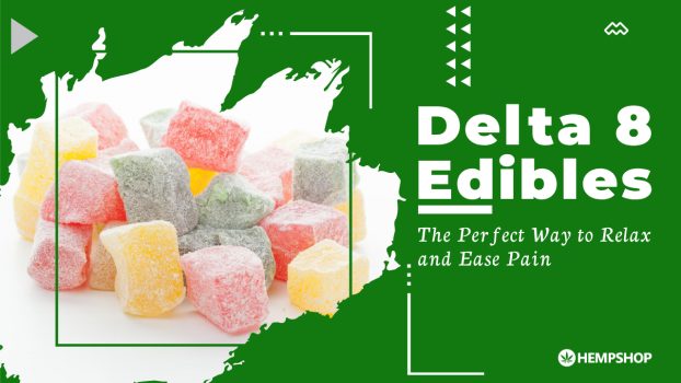 Delta 8 Edibles: The Perfect Way to Relax and Ease Pain