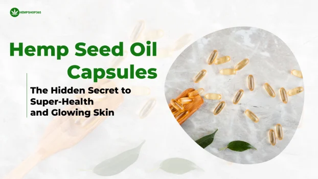 Hemp Seed Oil Capsules: The Hidden Secret to Super-Health and Glowing Skin