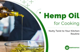 Hemp Oil for Cooking: A Nutty Twist to Your Kitchen Routine