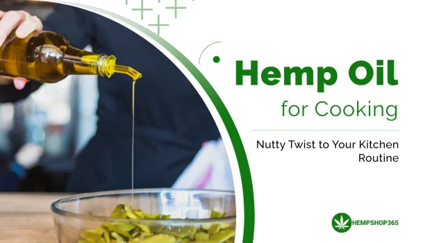 Hemp Oil for Cooking: A Nutty Twist to Your Kitchen Routine