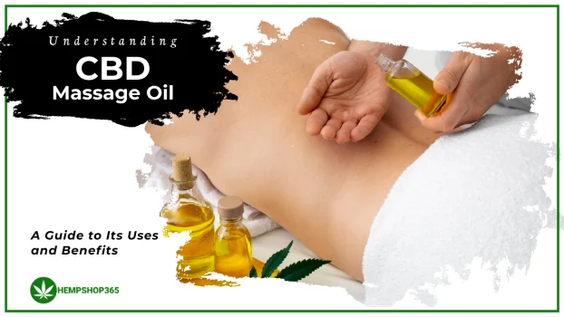 Understanding CBD Massage Oil: A Guide to Its Uses and Benefits