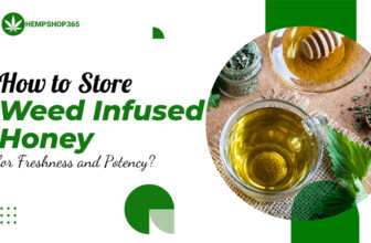 How to Store Weed Infused Honey for Freshness Amd Potency
